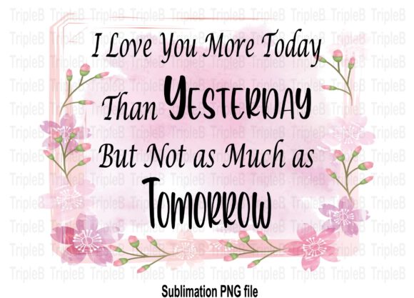 Download I Love You More Today Sublimation Design - Sublimation Collection