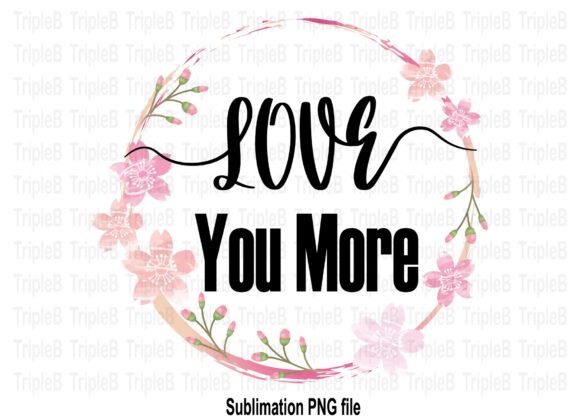Download Love You More Sublimation Designs - Sublimation Collection