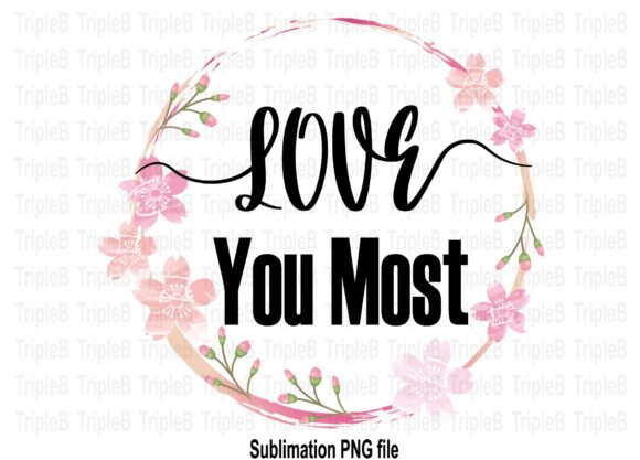 Download Love You Most Sublimation Designs - Sublimation Collection