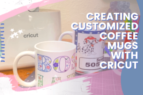 Download Creating Customized Coffee Mugs with Cricut - Mugs Collection